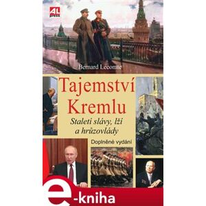Tajemství Kremlu. Staletí slávy, lží a hrůzovlády - Bernard Lecomte e-kniha