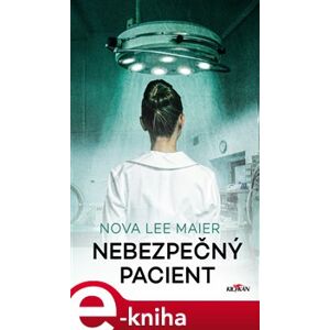 Nebezpečný pacient - Maier Nova Lee e-kniha