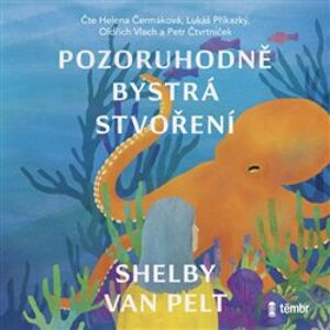 Pozoruhodně bystrá stvoření, CD - Shelby Van Pelt