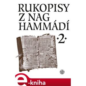 Rukopisy z Nag Hammádí 2 - Pavel Ryneš, Růžena Dostálová, Zuzana Vítková, Wolf B. Oerter e-kniha