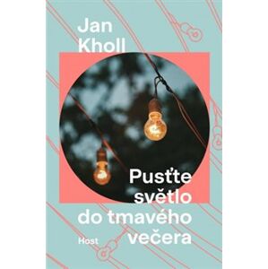 Pusťte světlo do tmavého večera - Jan Kholl