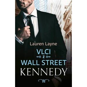 Vlci z Wall Street: Kennedy - Lauren Layne