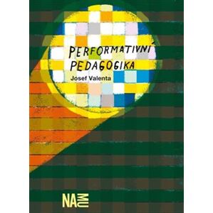 Performativní pedagogika - Josef Valenta