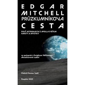 Průzkumníkova cesta. Pouť astronauta z Apolla světem hmoty a mystiky - Edgar Mitchell
