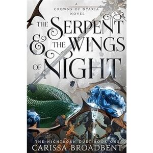 Serpent and the Wings of Night - Carissa Broadbent