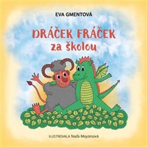 Dráček Fráček za školou - Eva Gmentová