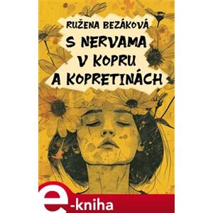 S nervama v kopru a kopretinách - Ružena Bezáková e-kniha