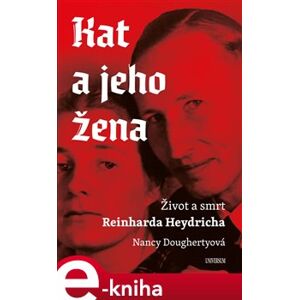 Kat a jeho žena. Život a smrt Reinharda Heydricha - Nancy Doughertyová e-kniha