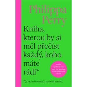 Kniha, kterou by si měl přečíst každý, koho máte rádi - Philippa Perry