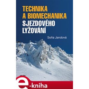 Technika a biomechanika sjezdového lyžování - Soňa Jandová e-kniha