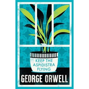 Keep the Aspidistra Flying. Annotated Edition - George Orwell