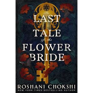 Last Tale of the Flower Bride - Roshani Chokshi
