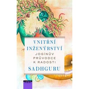 Vnitřní inženýrství - Jogínův průvodce k radosti - Sadhguru