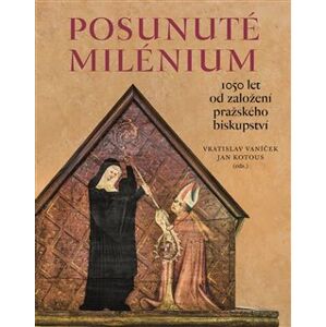 Posunuté milénium. 1050 let od založení pražského biskupství