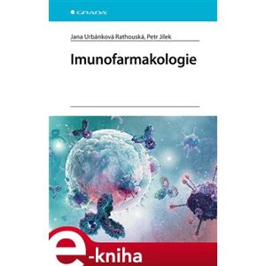 Imunofarmakologie - Petr Jílek, Jana Urbánková Rathouská e-kniha