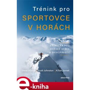 Trénink pro sportovce v horách. Příručka pro horské běžce a skialpinisty - Kilian Jornet e-kniha