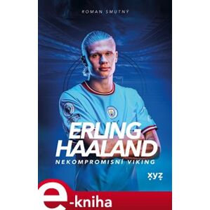 Erling Haaland: nekompromisní Viking e-kniha