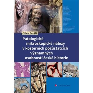 Patologické mikroskopické nálezy v kosterních pozůstatcích významných osobností české historie - Ctibor Povýšil