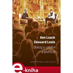 Dialog o umění a politice - Édouard Louis, Ken Loach