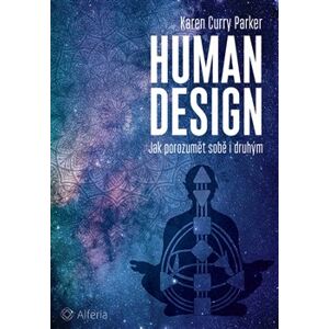 Human design. Jak porozumět sobě i druhým - Karen Curry Parker