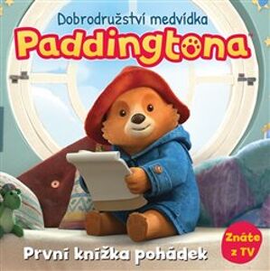 Dobrodružství medvídka Paddingtona - První knížka pohádek - kolektiv