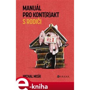 Manuál pro kont(r)akt s rodiči. (Když je vám 30+) - Michal Misík e-kniha