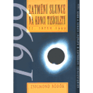 Zatmění slunce na konci tisíciletí. 11. srpen 1999 - Zsigmond Bödök