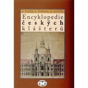Encyklopedie českých klášterů - Pavel Vlček, Petr Sommer, Dušan Foltýn