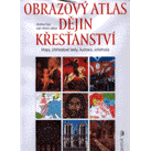 Obrazový atlas dějin křesťanství. Mapy, přehledové texty, ilustrace, schémata - Andrea Dué, Juan Maria Laboa