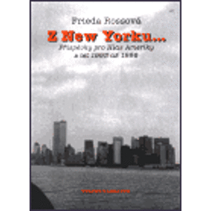 Z New Yorku .... Příspěvky pro Hlas Ameriky z let 1993 až 1996 - Frieda Rossová