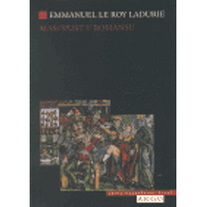 Masopust v Romansu. Od Hromnic po Popelační středu 1579-1580 - Emanuel Le Roy Ladurie