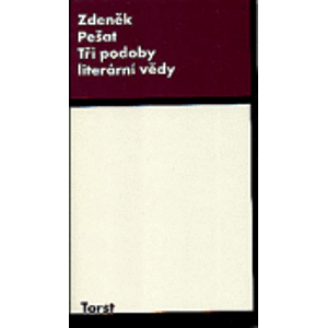 Tři podoby literární vědy - Zdeněk Pešat