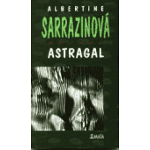 Astragal - Albertine Sarrazinová